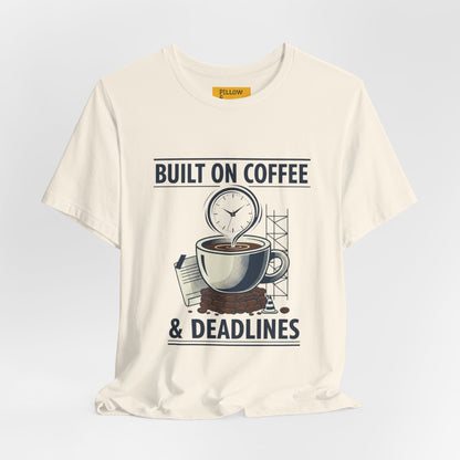 Built on Coffee & Deadlines T-Shirt | coffee aesthetic, caffeine quotes