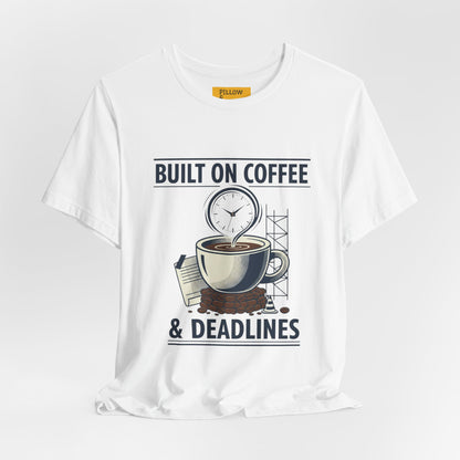 Built on Coffee & Deadlines T-Shirt | coffee aesthetic, caffeine quotes